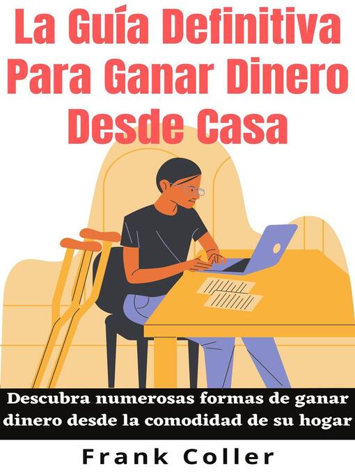 Title details for La Guía Definitiva Para Ganar Dinero Desde Casa by Frank Coller - Available